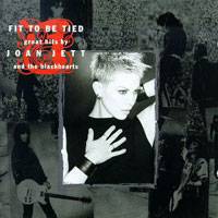 Joan Jett And The Blackhearts : Fit to Be Tied: Great Hits